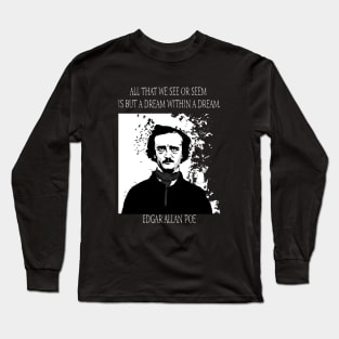 Edgar Allan Poe, all we see or seem. Long Sleeve T-Shirt